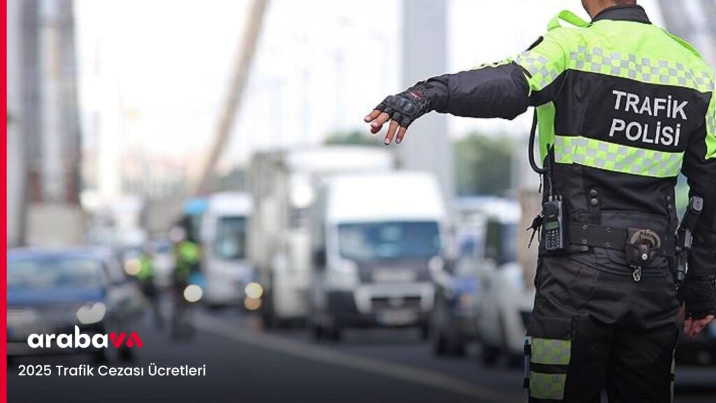 2025 Trafik Cezası Ücretleri