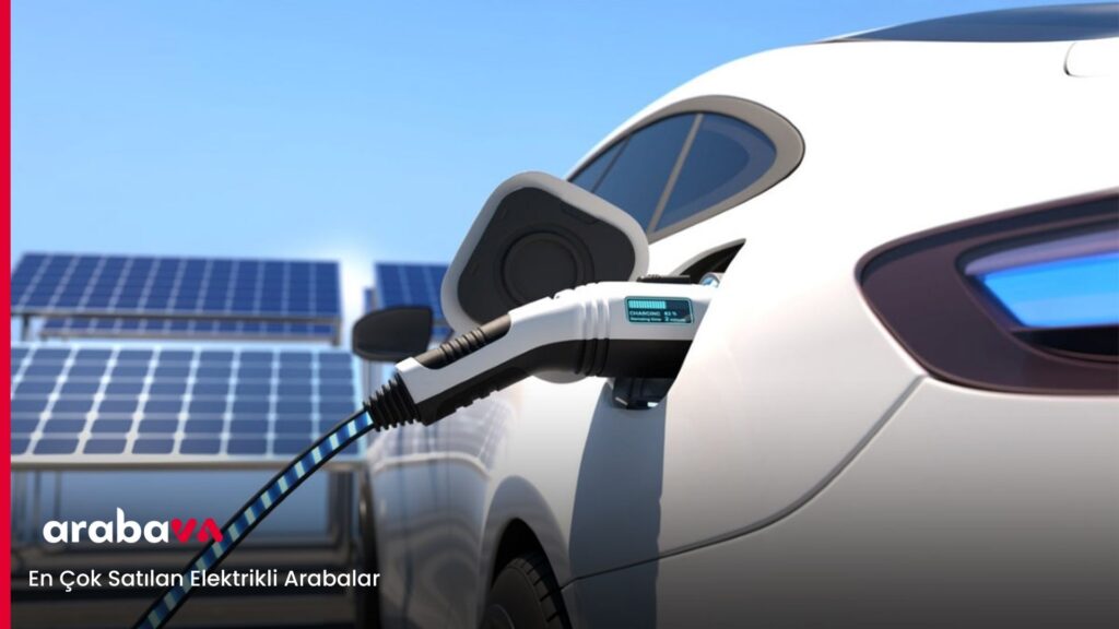 En Çok Satılan Elektrikli Arabalar