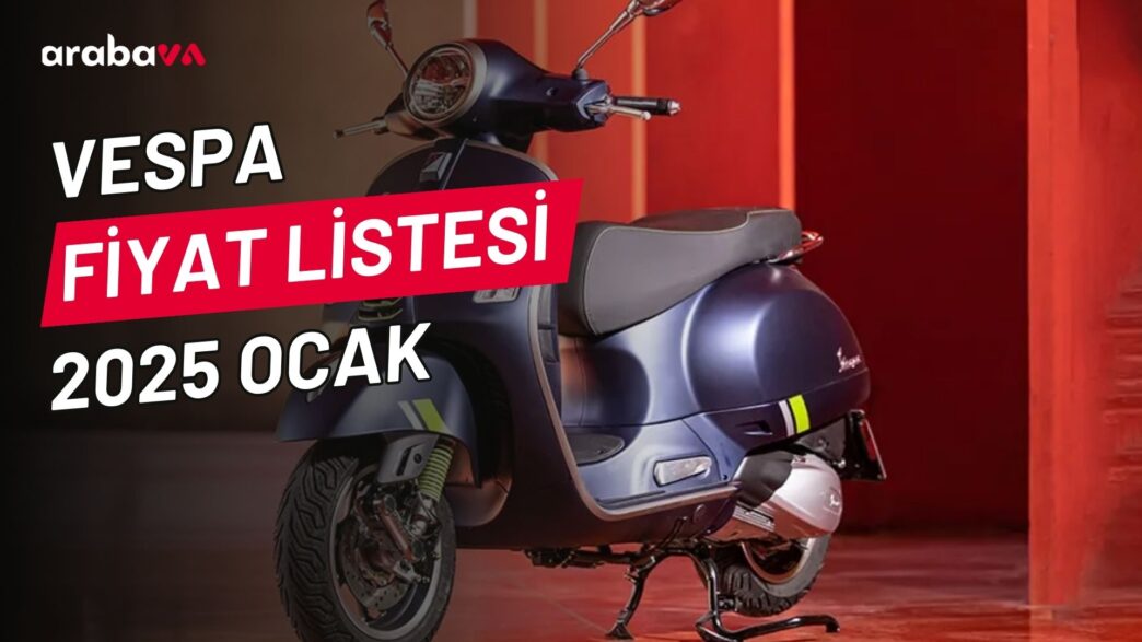 Vespa Fiyat Listesi 2025