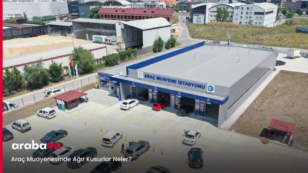 Araç Muayenesinde Ağır Kusurlar Neler